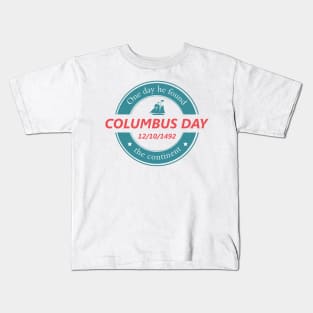 One day he found the continent - Happy Columbus Day Kids T-Shirt